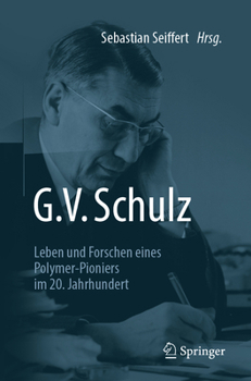 Paperback G. V. Schulz: Leben Und Forschen Eines Polymer-Pioniers Im 20. Jahrhundert [German] Book