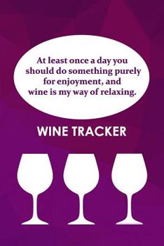 Paperback Wine Tracker: Wine Is My Way Of Relaxing Book