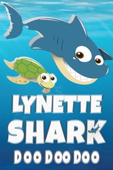 Lynette Shark Doo Doo Doo: Lynette Name Notebook Journal For Drawing Taking Notes and Writing, Personal Named Firstname Or Surname For Someone Called ... Personolised Fun Custom Name Gift For Lynette