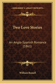Paperback Two Love Stories: An Anglo-Spanish Romance (1861) Book