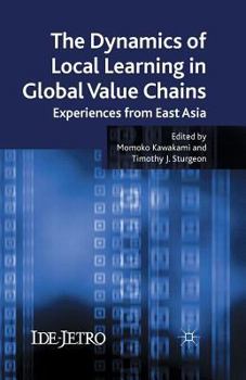 Paperback The Dynamics of Local Learning in Global Value Chains: Experiences from East Asia Book
