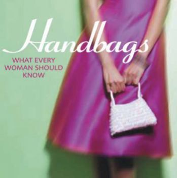 Hardcover Handbags: What Every Woman Should Know Book