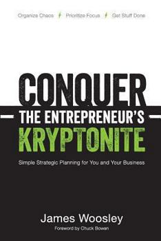 Paperback Conquer the Entrepreneur's Kryptonite: Simple Strategic Planning for You and Your Business Book