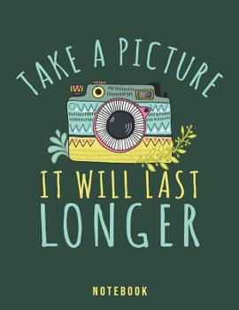 Paperback Take A Picture It Will Last Longer: Sarcastic Rude To Stare Notebook Book