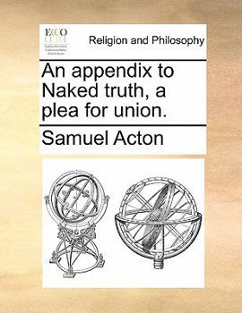Paperback An Appendix to Naked Truth, a Plea for Union. Book