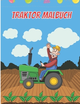 Paperback Traktor Malbuch: Das ultimative Traktor-Malbuch für Jungen und Mädchen - Fun Traktor Designs - Ultimative Aufkleber Datei Traktoren und [German] Book
