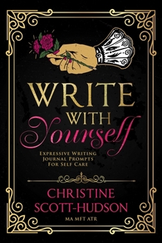 Paperback Write With Yourself: Expressive Writing Journal Prompts For Self Care Book
