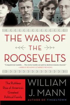 Paperback The Wars of the Roosevelts: The Ruthless Rise of America's Greatest Political Family Book