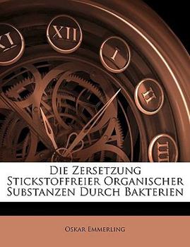 Paperback Die Zersetzung Stickstoffreier Organischer Substanzen Durch Bakterien [German] Book