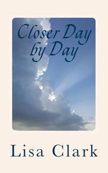 Paperback Closer Day by Day: 91 Simple Devotionals for Complicated Lives Book