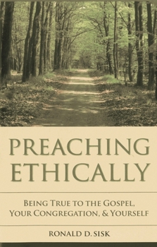Paperback Preaching Ethically: Being True to the Gospel, Your Congregation, and Yourself (Vital Worship Healthy Congregations) Book
