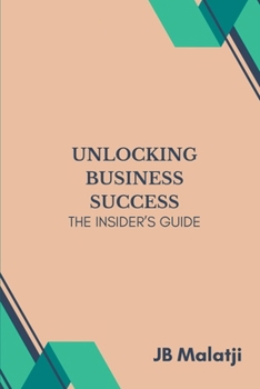 Paperback Unlocking Business Success: The Insider's Guide Book