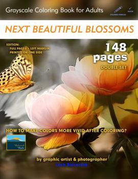 Paperback Next Beautiful Blossoms - Grayscale Coloring Book for Adults: Edition: Full Pages (Double Set - Mixed) Book