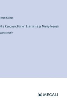 Hra Kenonen; Hänen Elämänsä ja Mielipiteensä: suuraakkosin (Finnish Edition)