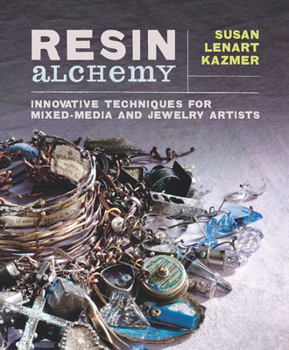 Paperback Resin Alchemy: Innovative Techniques for Mixed-Media and Jewelry Artists Book