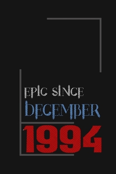 Epic since December 1994, Gift idea: Notebook Birthday Gift For Women, Men, Boss, Coworkers, Colleagues, Students, Friends, Lined Notebook / Journal Gift, 100 Pages, 6x9, Soft Cover