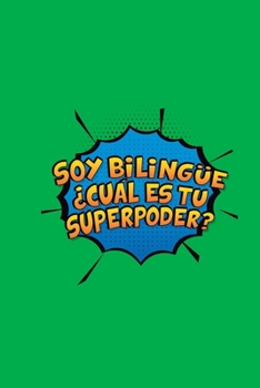 Paperback Soy Bilingue Cual Es Tu Superpoder: A 6x9 Inch Softcover Diary Notebook With 110 Blank Lined Pages. Funny Spanish Teacher Journal to write in. Spanish [Spanish] Book