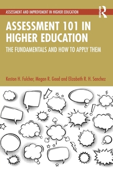 Assessment 101 in Higher Education: The Fundamentals and How to Apply Them