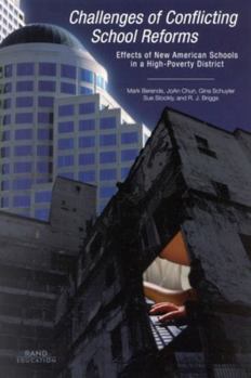 Paperback Challenges of Conflicting School Reforms: Effects of New American Schools in a High-Poverty District 2002 Book