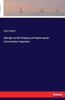 Paperback Beiträge zur Berichtigung und Ergänzung der Ciceronischen Fragmente [German] Book