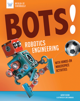 Hardcover Bots! Robotics Engineering: With Hands-On Makerspace Activities Book