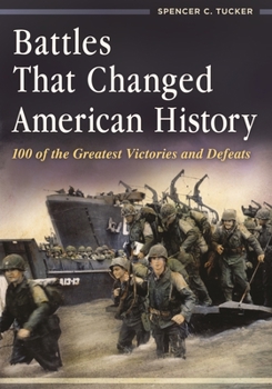 Hardcover Battles That Changed American History: 100 of the Greatest Victories and Defeats Book