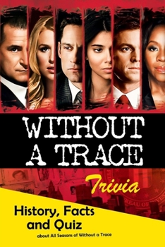 Paperback Without a Trace Trivia: History, Facts and Quiz about All Seasons of Without a Trace: The Ultimate Without a Trace Quiz Game Book
