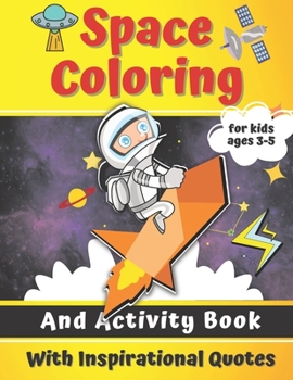 Paperback Space Coloring and Activity Book for Kids Ages 3-5: Fantastic Outer Space Coloring with Planets, Astronauts, Space Ships and Rockets!! with Inspiratio Book