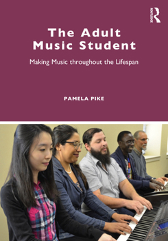 Paperback The Adult Music Student: Making Music throughout the Lifespan Book