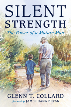 Hardcover Silent Strength: The Power of a Mature Man Book