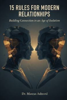 Paperback 15 Rules For Modern Relationships: Building Connection in an Age of Isolation Book