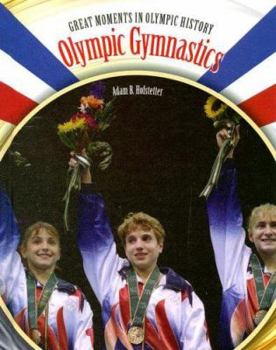 Olympic Gymnastics: Gymnastics (Great Moments in Olympic History) - Book  of the Great Moments in Olympic History