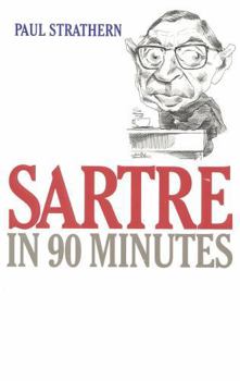 Sartre in 90 Minutes (Philosophers in 90 Minutes) - Book #20 of the Philosophers in 90 Minutes
