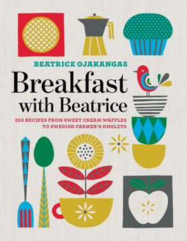 Paperback Breakfast with Beatrice: 250 Recipes from Sweet Cream Waffles to Swedish Farmer's Omelets Book