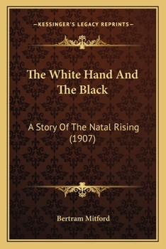 Paperback The White Hand And The Black: A Story Of The Natal Rising (1907) Book