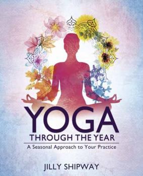 Paperback Yoga Through the Year: A Seasonal Approach to Your Practice Book