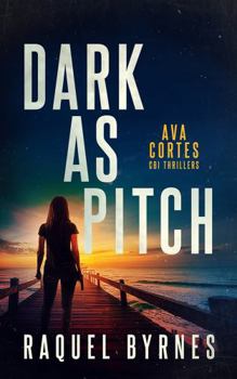 Dark as Pitch: A Fast-Paced Crime Fiction Thriller and Murder Mystery Series (Ava Cortes: Crime Thriller Series)