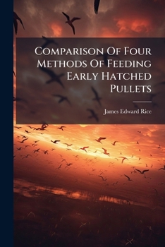 Paperback Comparison of Four Methods of Feeding Early Hatched Pullets... Book