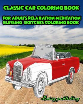 Paperback CLASSIC CAR Coloring book for Adults Relaxation Meditation Blessing Vol.1 Book