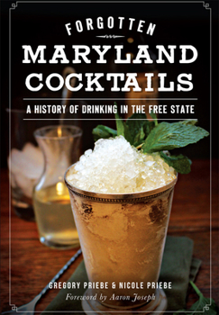 Forgotten Maryland Cocktails: A History of Drinking in the Free State - Book  of the American Palate
