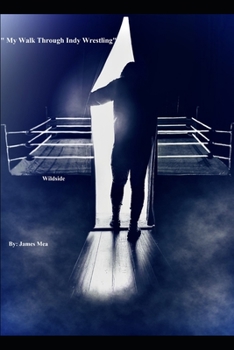Paperback My Walk Through Indy Wrestling: Wildside Book