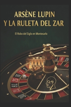 Paperback Arsène Lupin y la Ruleta del Zar El Robo del Siglo en Montecarlo [Spanish] Book