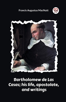 Paperback Bartholomew de Las Casas; his life, apostolate, and writings Book