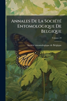 Paperback Annales De La Société Entomologique De Belgique; Volume 29 Book