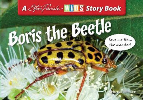 Boris the Beetle - Book  of the Steve Parish Insect Story Book Series