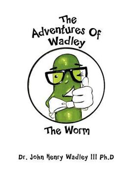 Paperback The Adventures of Wadley: The Worm Book