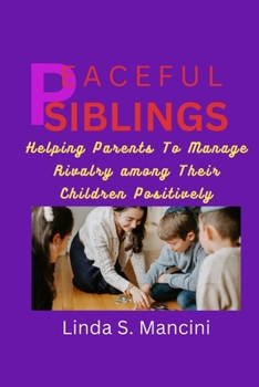 Paperback Peaceful Siblings;: Helping Parents to Manage Rivalry Among Thier Children Positively Book