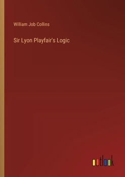 Paperback Sir Lyon Playfair's Logic Book