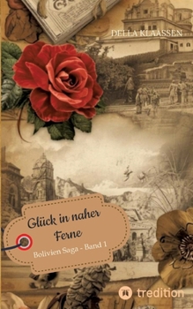 Paperback Glück in naher Ferne: Bolivien Saga [German] Book