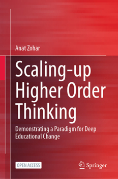 Hardcover Scaling-Up Higher Order Thinking: Demonstrating a Paradigm for Deep Educational Change Book